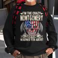 Montgomery Name Gift Im The Crazy Montgomery Sweatshirt Gifts for Old Men