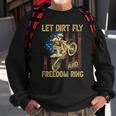 Motorcycle Let Dirt Fly And Freedom Ring Independence Day Sweatshirt Gifts for Old Men