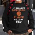 My Favorite Basketball Player Calls Me Dad Tee For Fat Sweatshirt Gifts for Old Men