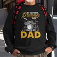 My Favorite Drummer Calls Me Dad Fathers Day Drummer Sweatshirt Gifts for Old Men