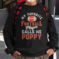 My Favorite Football Player Calls Me Poppy Sweatshirt Gifts for Old Men My Favorite Football Player Calls Me Poppy Sweatshirt Gifts for Old Men
