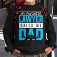 My Favorite Lawyer Calls Me Dad Fathers Day Lawyer Funny Sweatshirt Gifts for Old Men