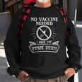 No Vaccine Needed I Have An Immune System Anti Vaccine Sweatshirt Gifts for Old Men