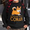 Nothing Runs Like A Corgi Funny Animal Pet Dog Lover V2 Sweatshirt Gifts for Old Men