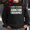 Of Course Im Awesome Addiction Therapist Sweatshirt Gifts for Old Men