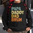 Papa Daddy Dad Bruh Fathers Day Sweatshirt Gifts for Old Men