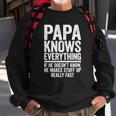 Papa Knows Everything If He Doesnt Know He Makes Stuff Up Sweatshirt Gifts for Old Men