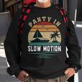 Party In Slow Motion Vintage Funny Boating Boating Gifts Sweatshirt Gifts for Old Men