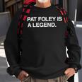 Pat Foley Is A Legend Sweatshirt Gifts for Old Men