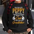 Peppy Grandpa Gift Im Called Peppy Because Im Too Cool To Be Called Grandfather Sweatshirt Gifts for Old Men