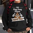 Ping Pong Player Gifts Poop Today Funny Sarcastic Ping Pong Sweatshirt Gifts for Old Men