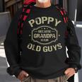 Poppy Because Grandpa Is For Old Guys Sweatshirt Gifts for Old Men