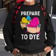 Prepare To Dye Sweatshirt Gifts for Old Men