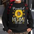 Promoted To Mommy Est 2022 Sunflower New Mothers Day Gifts Sweatshirt Gifts for Old Men