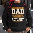 Proud Dad Of Awesome Actuary Fathers Day Gift Sweatshirt Gifts for Old Men