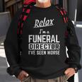 Relax Im Funeral Director Seen Worse Mortician Mortuary Sweatshirt Gifts for Old Men