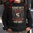 Sanchez Blood Run Through My Veins Name V7 Sweatshirt Gifts for Old Men