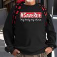 Saveroe Hashtag Save Roe Vs Wade Feminist Choice Protest Sweatshirt Gifts for Old Men