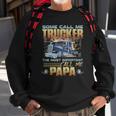 Some Call Me Trucker The Most Important Call Me Papa Sweatshirt Gifts for Old Men