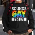 Sounds Gay Im In Funny Lgbt Gay Pride Bi-Pride Sweatshirt Gifts for Old Men
