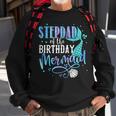 Stepdad Of The Birthday Mermaid Family Matching Party Squad Sweatshirt Gifts for Old Men