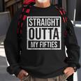 Straight Outta Fifties 50S Sixty 60 Years 60Th Birthday Gift Sweatshirt Gifts for Old Men