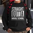 Straight Outta Middle School Students Teachers Funny Sweatshirt Gifts for Old Men