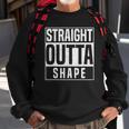 Straight Outta Shape Fitness Workout Gym Weightlifting Gift Sweatshirt Gifts for Old Men