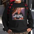 The Economy Didnt Kill Itself Sweatshirt Gifts for Old Men