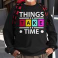 Things Take Time 772 Trending Shirt Sweatshirt Gifts for Old Men