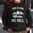 This Is How We Roll For Rv Campers Trailers Sweatshirt Gifts for Old Men