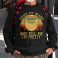 Touch My Beard And Tell Me Im Pretty 290 Shirt Sweatshirt Gifts for Old Men