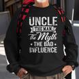 Uncle The Bad Influence Funny Sweatshirt Gifts for Old Men