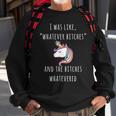 Unicorn I Was Like Whatever Bitches Funny Sarcastic Sweatshirt Gifts for Old Men