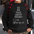 We Don’T Talk About Bru-No Men Women Kids 329 Trending Shirt Sweatshirt Gifts for Old Men