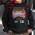 Welcome Sweden And Finland In Nato Together We Are Stronger Sweatshirt Gifts for Old Men