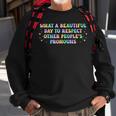 What A Beautiful Day To Respect Other Peoples Pronouns Sweatshirt Gifts for Old Men