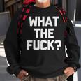 What The Fuck Funny Saying Sarcastic Novelty Humor Sweatshirt Gifts for Old Men
