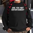 Womens Are You Not Entertained Funny Saying Sarcastic Cool Sweatshirt Gifts for Old Men