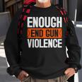 Womens Enough End Gun Violence Wear Orange Anti Violence Sweatshirt Gifts for Old Men