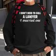Womens Funny I Dont Need To Call A Lawyer I Married One Spouse Sweatshirt Gifts for Old Men