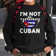 Womens Funny Im Not Yelling Im Cuban Flag Proud Gag Gift Sweatshirt Gifts for Old Men