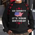 Womens Go Shorty Its Your Birthday 4Th Of July Independence Day Sweatshirt Gifts for Old Men