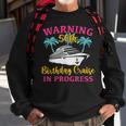 Womens Warning 50Th Birthday Cruise In Progress Funny Cruise Sweatshirt Gifts for Old Men