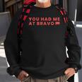 Womens You Had Me At Bravo Valle De Bravo Sweatshirt Gifts for Old Men