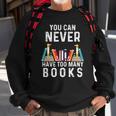 You Can Never Have Too Many Books Book Lover Men Women Kids Sweatshirt Gifts for Old Men