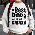 Best Dad In The Galaxy Fathers Day Gift Fathers Gift Dads Gift Sweatshirt Gifts for Old Men