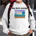 Big Deck Energy Sweatshirt Gifts for Old Men