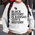 Black History Is Kansas Citys History Sweatshirt Gifts for Old Men