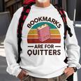 Bookmarks Are For Quitters Sweatshirt Gifts for Old Men